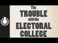 The Trouble with the Electoral College The Trouble with the Electoral College